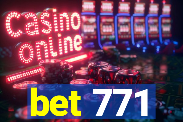 bet 771